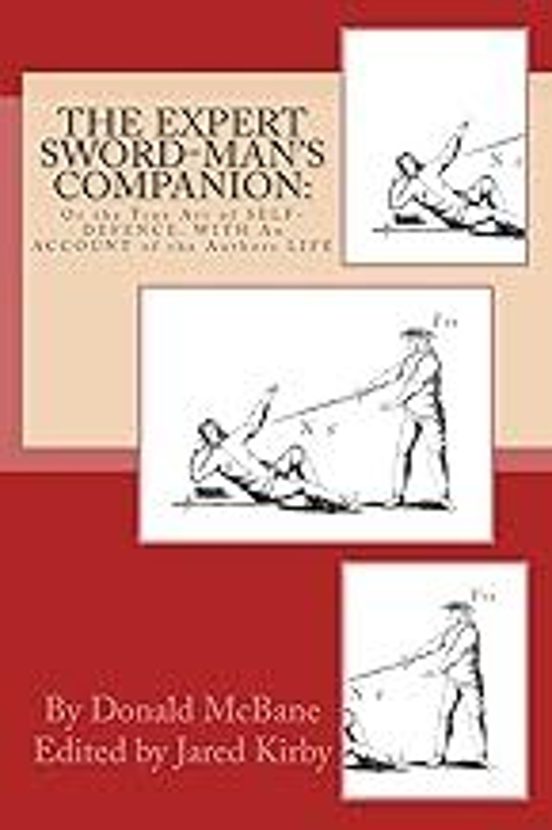 The Expert Sword-man S Companion: Or The True Art Of Self-defence. Wit
