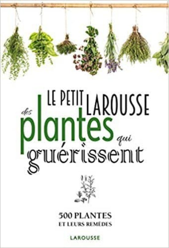Le Petit Larousse Des Plantes Qui Guerissent