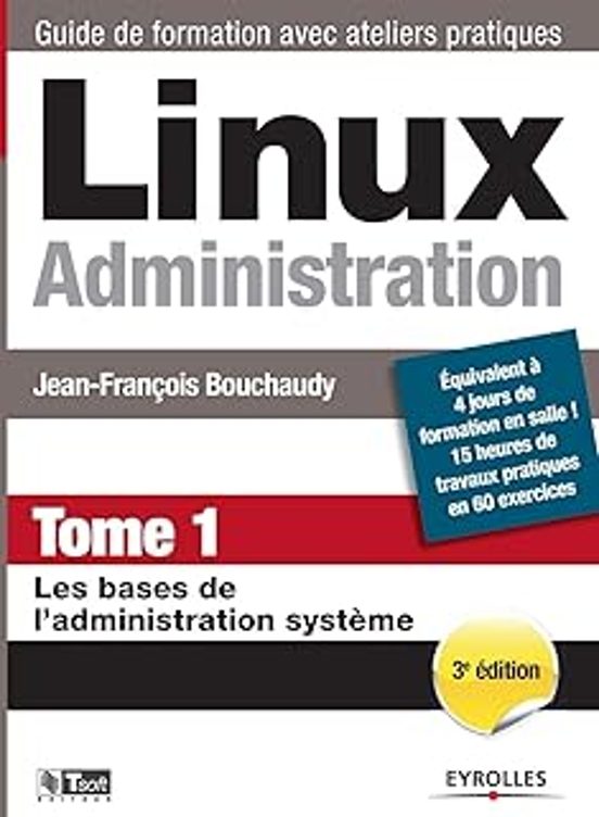 Linux Administration. Vol. 1. Les Bases De L Administration Système