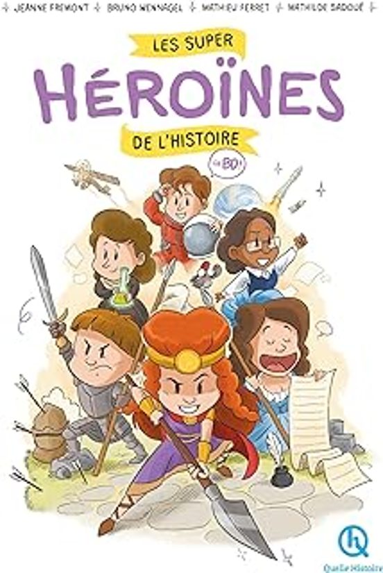 Les Super Héroïnes de L Histoire: En Bd !