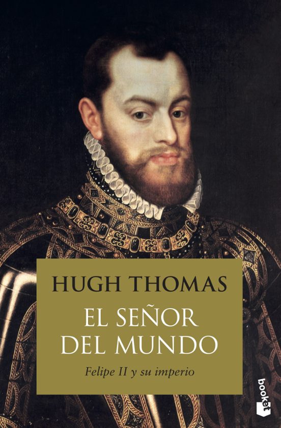 El Señor Del Mundo: Felipe Ii Y Su Imperio