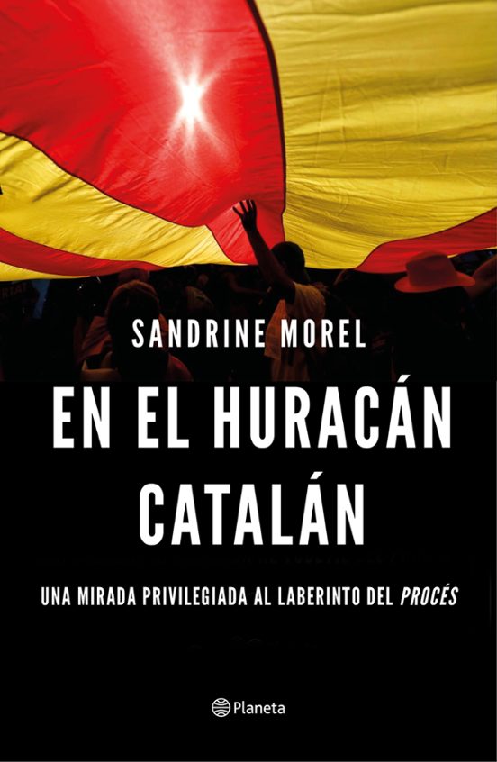 En El Huracán Catalán Una Mirada Privilegiada Al Laberinto Del Procés