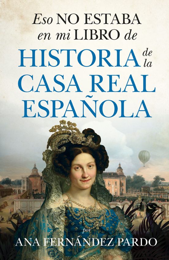 Eso No Estaba En Mi Libro De Historia De La Casa Real Española