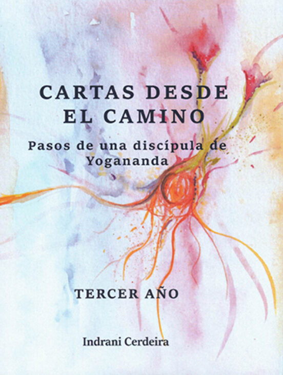 Cartas Desde El Camino: Pasos De Una Discipula De Yogananda: Tercer Añ