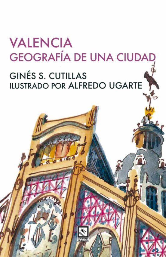 Valencia. Geografía De Una Ciudad