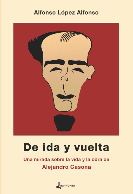 De ida y vuelta: Una mirada sobre la vida y la obra de Alejandro Casona