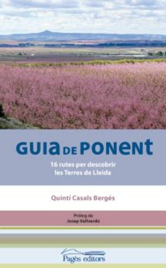 Guia De Ponent: 16 Rutes Per Descobrir Les Terres De Lleida