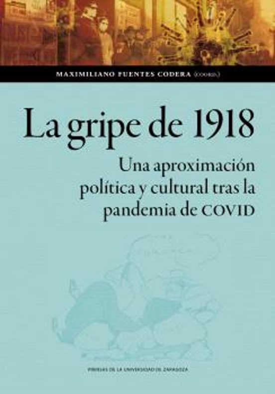 La Gripe De 1918. Una Aproximación Política Y Cultural Tras La Pandemia De COVID