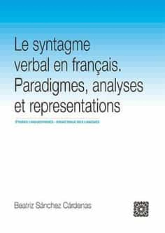 Syntagme Verbal En Français. Paradigmes Analyses Et Representations