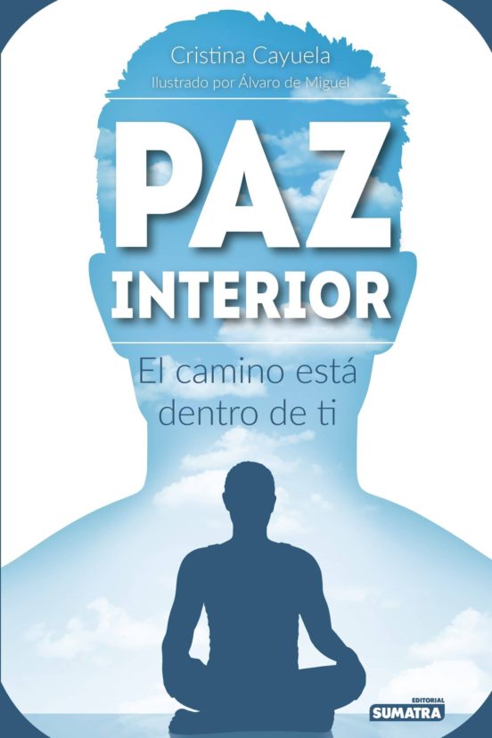 Paz Interior: El Camino Esta Dentro De Ti