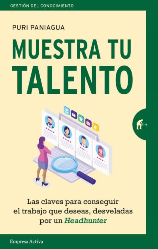 Muestra Tu Talento: Las Claves Para Conseguir El Trabajo Que Deseas De