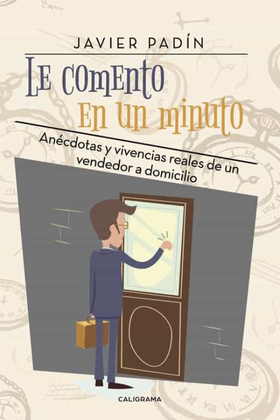 Le Comento En Un Minuto: Anecdotas Y Vivencias Reales De Un V