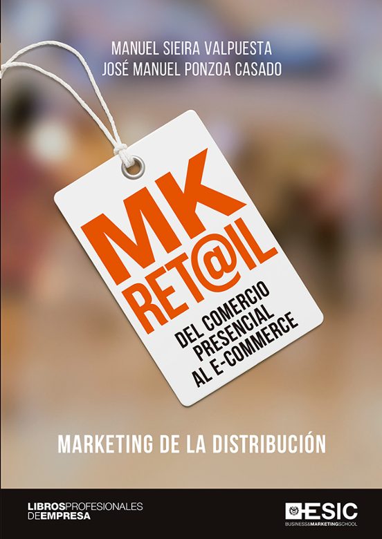 Mk Ret@il: Del Comercio Presencial Al E-commerce. Marketing De La Dist