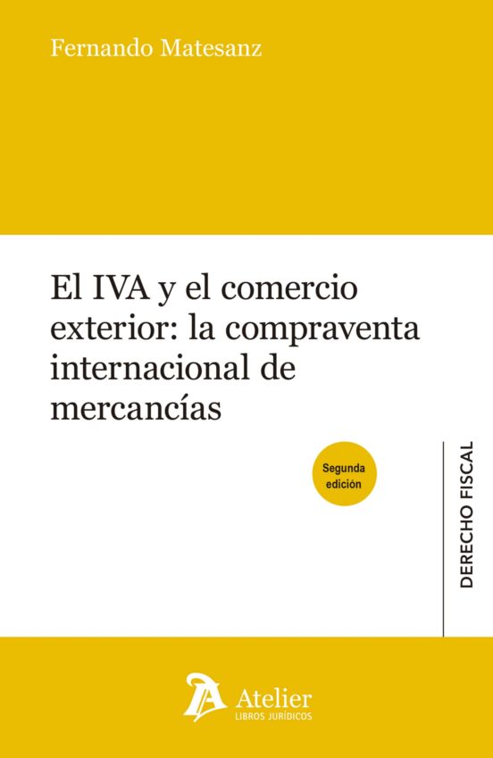 El IVA Y El Comercio Exterior: La Compraventa Internacional De Mercancias. 2ª Edición