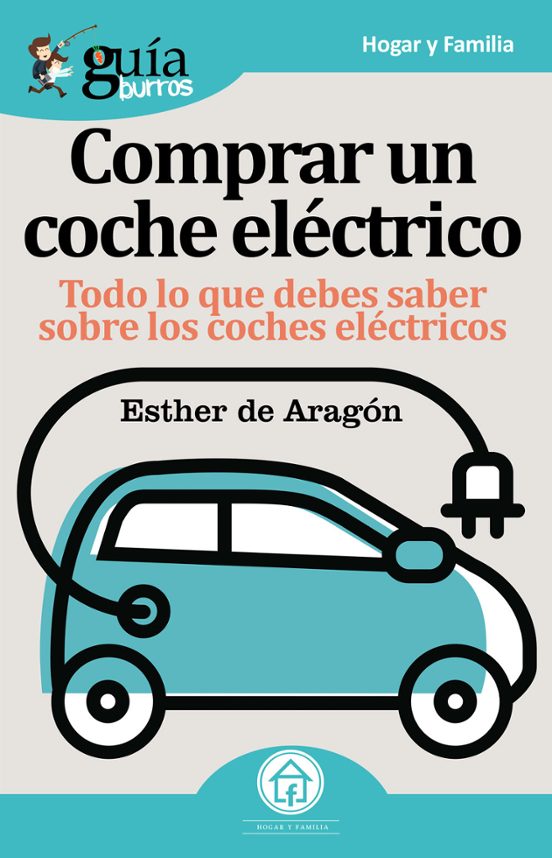 Guiaburros Coche Electrico: Todo Lo Que Necesitas Saber Para Comprar U