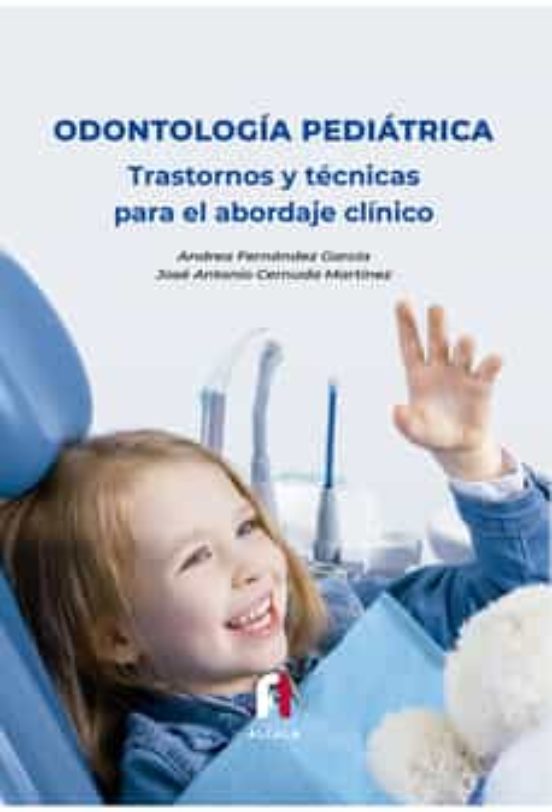Odontología Pediátrica. Trastornos Y Técnicas Para Abordaje Clínico