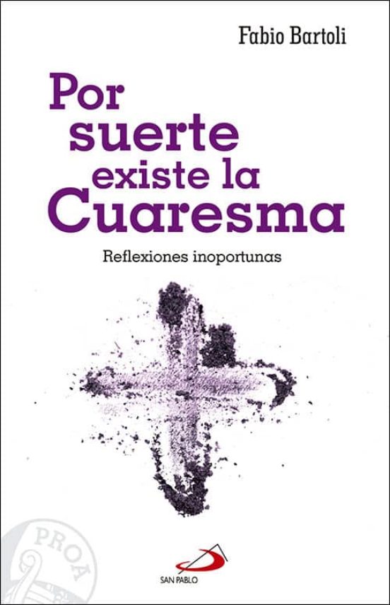 Por Suerte Existe La Cuaresma: Reflexiones Inoportunas