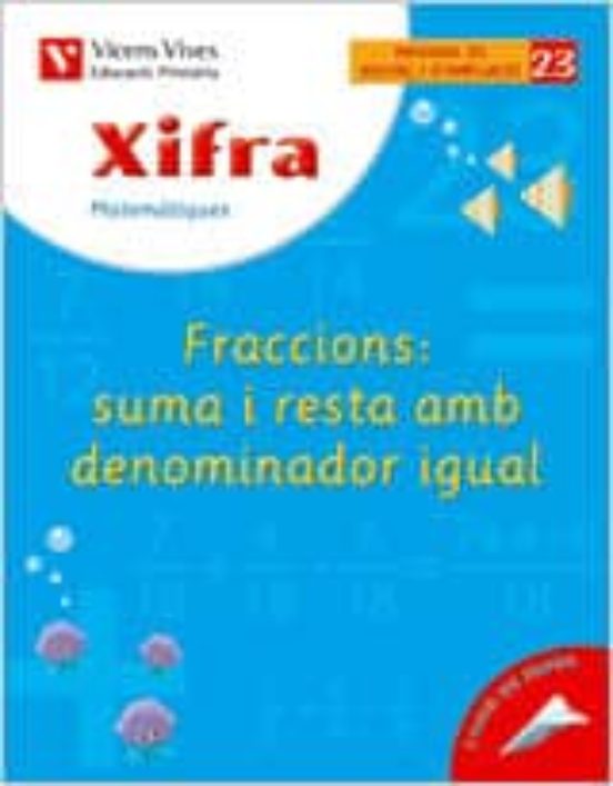 Xifra Fraccions: Suma I Resta Denominad Igual: Primaria 5º