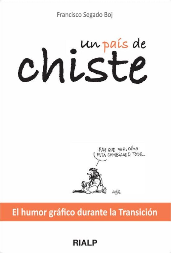 Un Pais De Chiste: El Humor Grafico Durante La Transicion