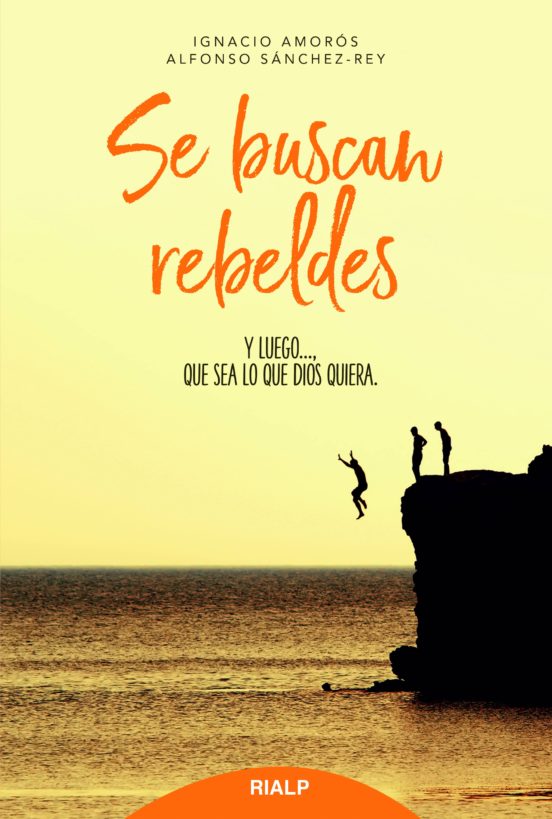 Se Buscan Rebeldes: Y Luego Que Sea Lo Que Dios Quiera