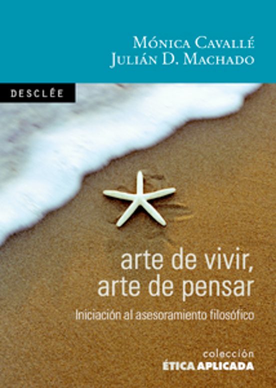 Arte De Vivir Arte De Pensar. Iniciacion Al Asesoramiento Filoso Fico