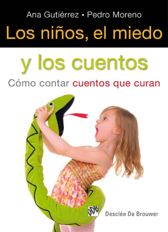 Los Niños El Miedo Y Los Cuentos: Como Contar Cuentos Que Curan