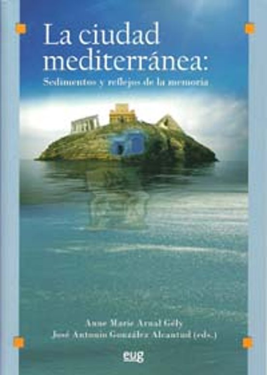 La ciudad mediterránea: Sedimentos y reflejos de la memoria