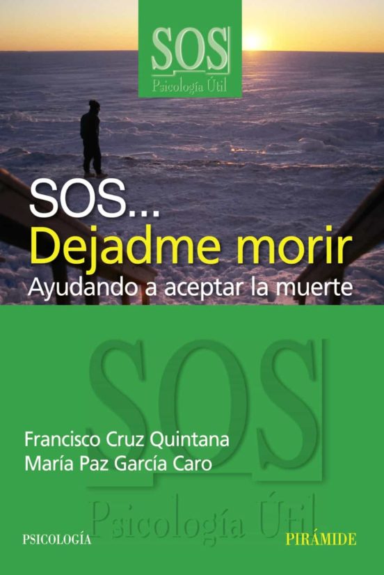 Sos... Dejadme Morir: Ayudando A Aceptar La Muerte