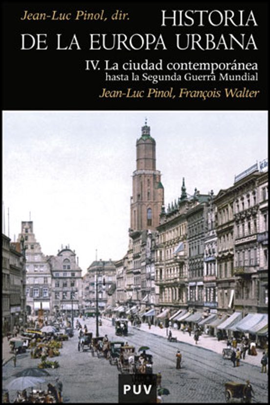 Historia De La Europa Urbana Iv: La Ciudad Contemporanea Hasta La Segu