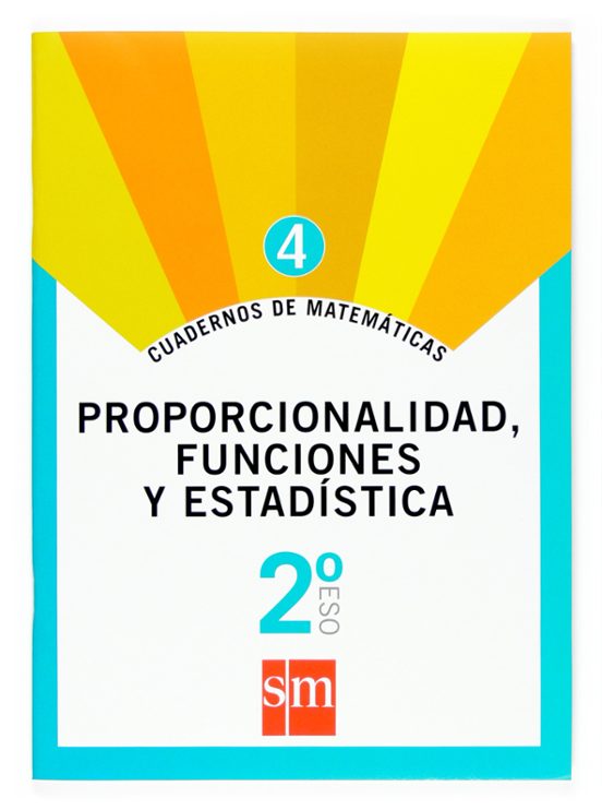 Cuaderno De Matematicas 4. Proporc. Funciones Y Estadistica 2º E So