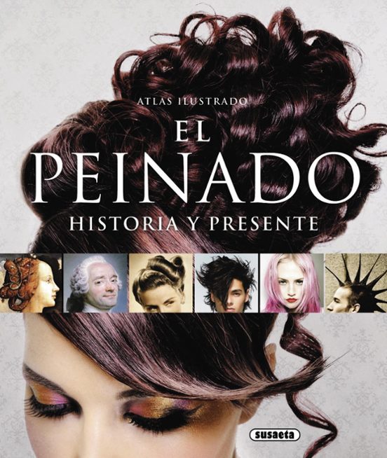 Atlas Ilustrado El Peinado Historia Y Presente