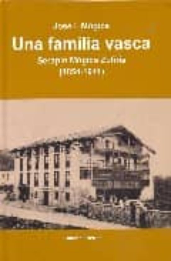 Una Familia Vasca: Serapio Mugica Zufiria