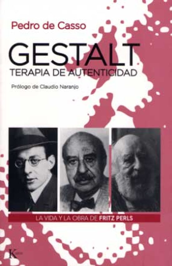 Gestalt Terapia De Autenticidad: La Vida Y La Obra De Fritz Perl S