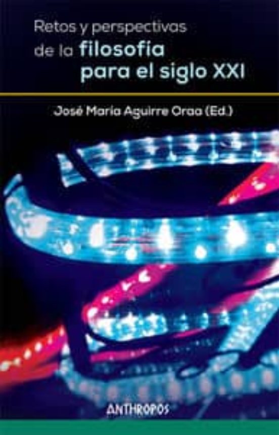 Retos Y Perspectivas De La Filosofía Para El Siglo XXI