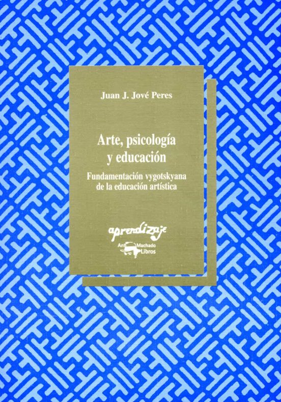 Arte Psicologia Y Educacion: Fundamentacion Vygotskyana De La Ed Ucaci