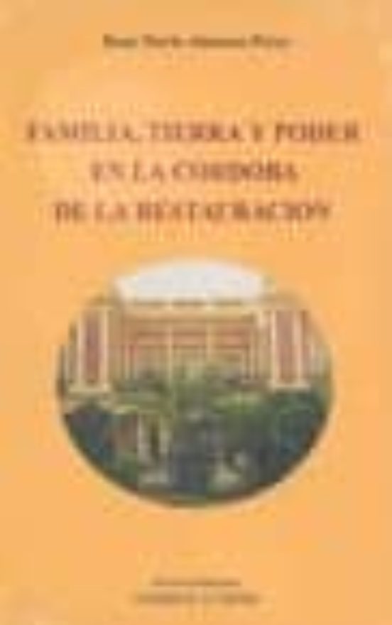 Familia Tierra Y Poder En La Cordoba De La Restauracion