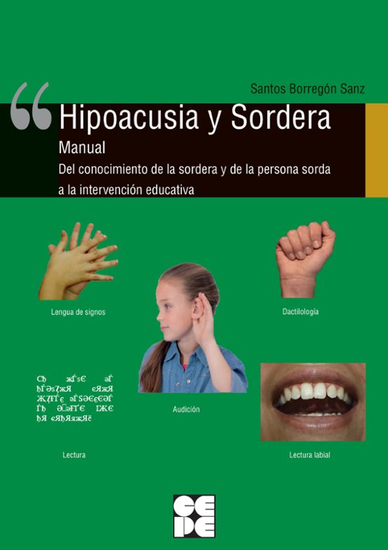 Hipoacusia Y Sordera: Manual Del Conocimiento De La Sordera Y De La Pe