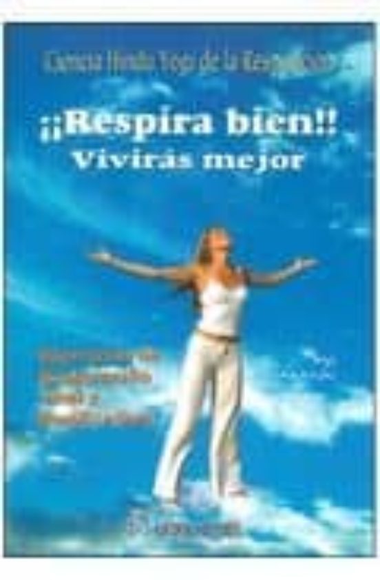 ¡respira Bien! Viviras Mejor: Ciencia Hindu Yogi De La Respiracio N. E