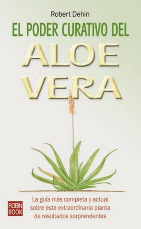 El Poder Curativo Del Aloe Vera: La Guia Mas Completa Y Actual So Bre