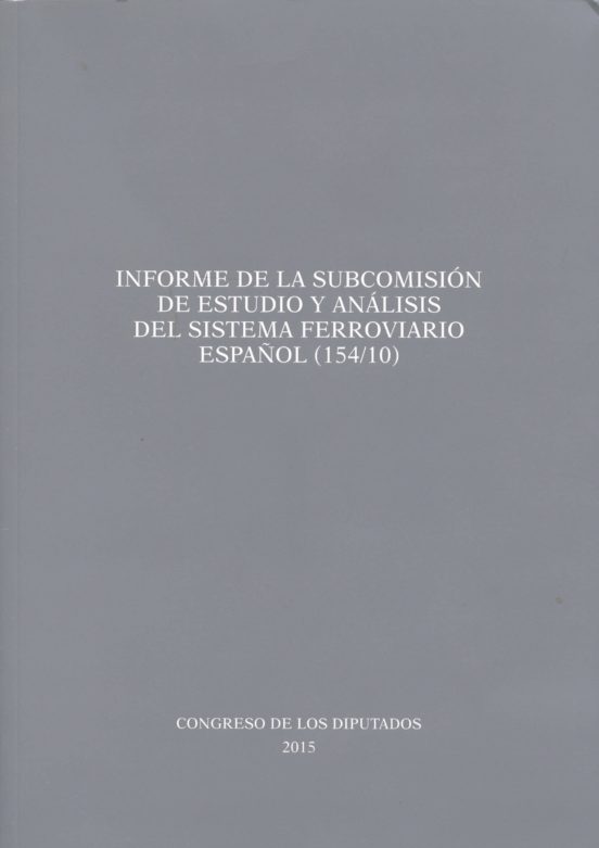 Informe De La Subcomisión De Estudio Y Análisis Del Sistema Ferroviario Español