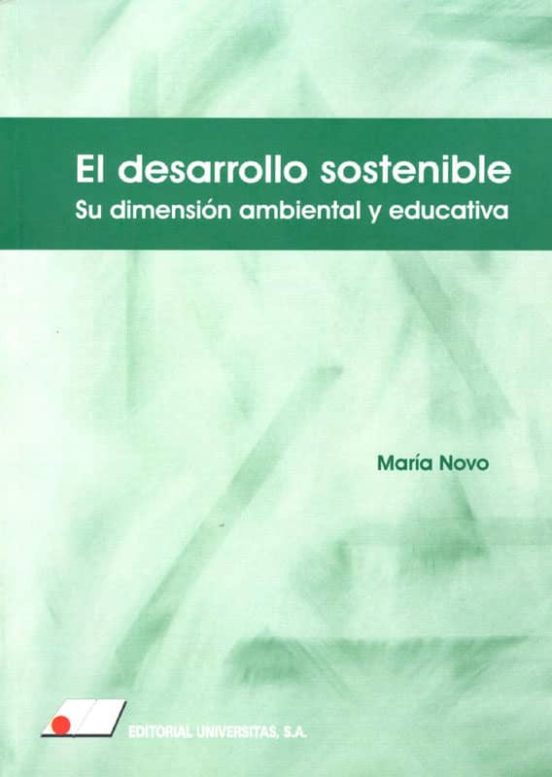 El desarrollo sostenible : su dimensión ambiental y educativa