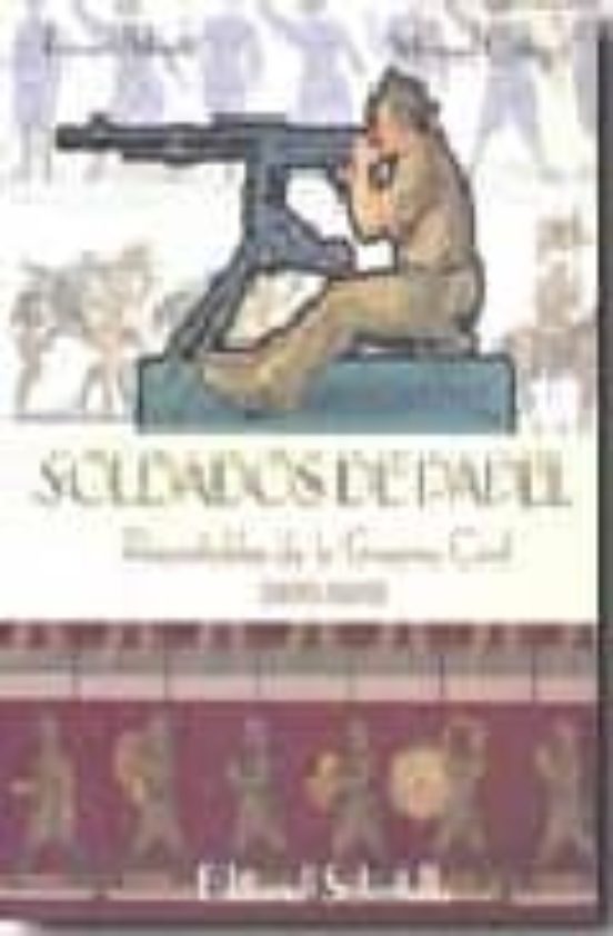 Soldados De Papel: Recortables De La Guerra Civil