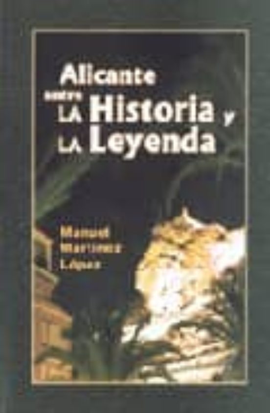 Alicante Entre La Historia Y La Leyenda