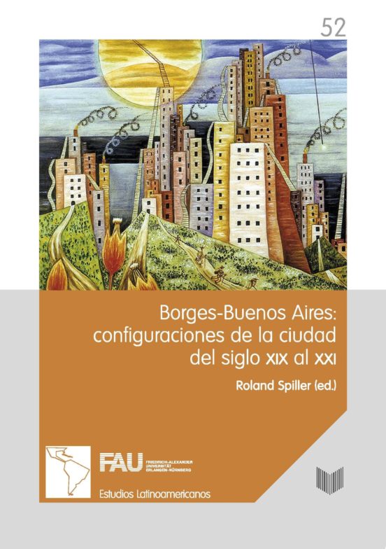 Borges-buenos Aires: Configuraciones De La Ciudad Del Siglo Xix Al Xxi