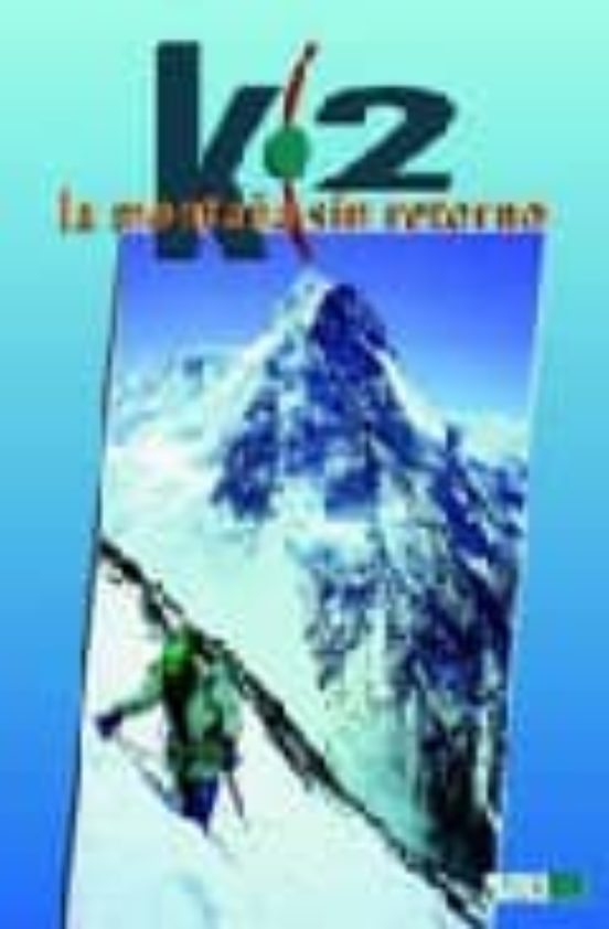 K 2 La Montaña Sin Retorno