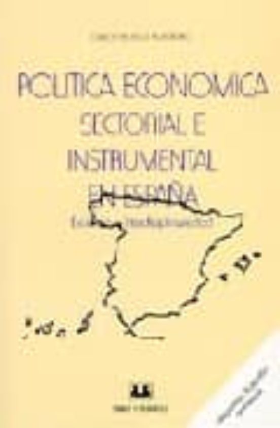 Politica Economica Sectorial E Instrumental En España: Evolucion E Int