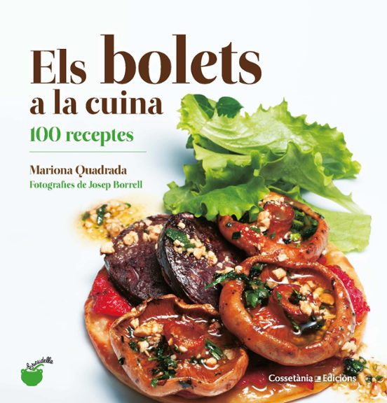 Els Bolets A La Cuina: 100 Receptes