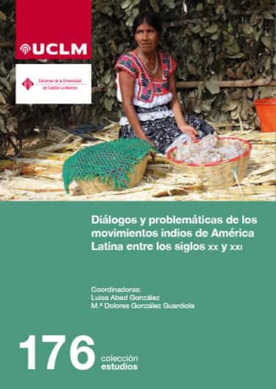Diálogos Y Problemáticas De Los Movimientos Indios De América Latina Entre Los Siglos XX Y XXI