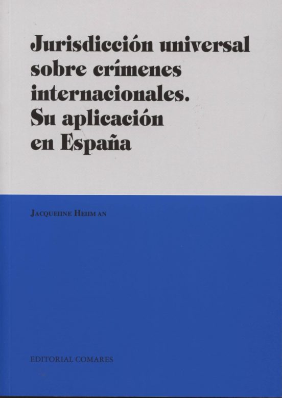Jurisdicción Universal Sobre Crímenes Internacionales. Su Aplicac Ión
