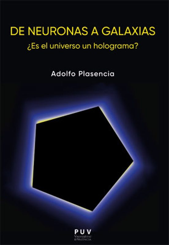 De Neuronas A Galaxias. ¿es El Universo Un Holograma?